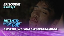Never Say Die: Andrew, walang awang binugbog! (Episode 61 - Part 1/3)