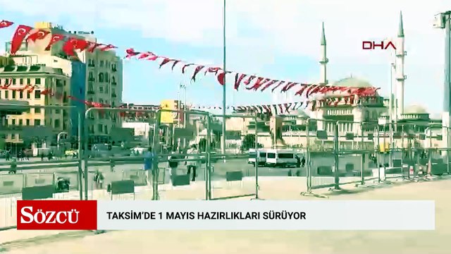 Taksim'de 1 Mayıs hazırlıkları sürüyor