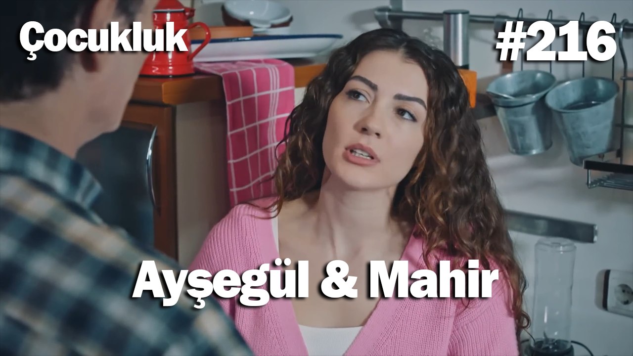 Ayşegül & Mahir #216 - Çocukluk