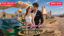 Engsub From Gas Station Girl To The World's Richest Heiress