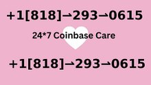 【OFFICIAl SUPPORT™}} Coinbase Toll-Free Number™ USA Customer Service Number-(24/7) ⋊आ Live Person-2026
