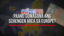 Paano gumagana ang Schengen Area sa Europe? | GMA News Feed