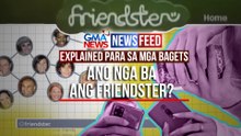Ano nga ba ang Friendster? Explained para sa mga bagets | GMA News Feed