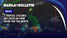 Up to 2 tropical cyclones may enter or form inside PAR this month — PAGASA