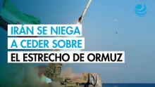 Irán se niega a ceder sobre el estrecho de Ormuz en un nuevo pulso a EU