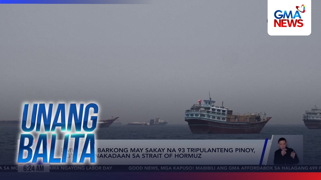 DMW - 4 na barkong may sakay na 93 tripulanteng Pinoy, ligtas na nakadaan sa Strait of Hormuz  | Unang Balita