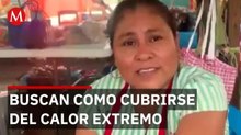 El infierno en la Huasteca, comerciantes de Hidalgo desafían el calor extremo