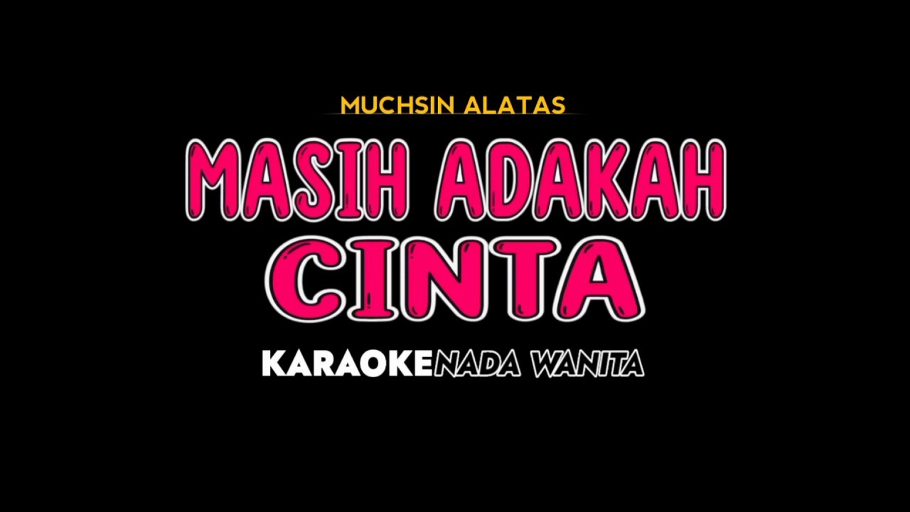 MASIH ADAKAH CINTA - Karaoke Dangdut Nada Wanita [ MUCHSIN ALATAS ]