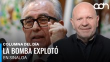 La bomba en Sinaloa salpica al poder y golpea al obradorismo I Columna del día