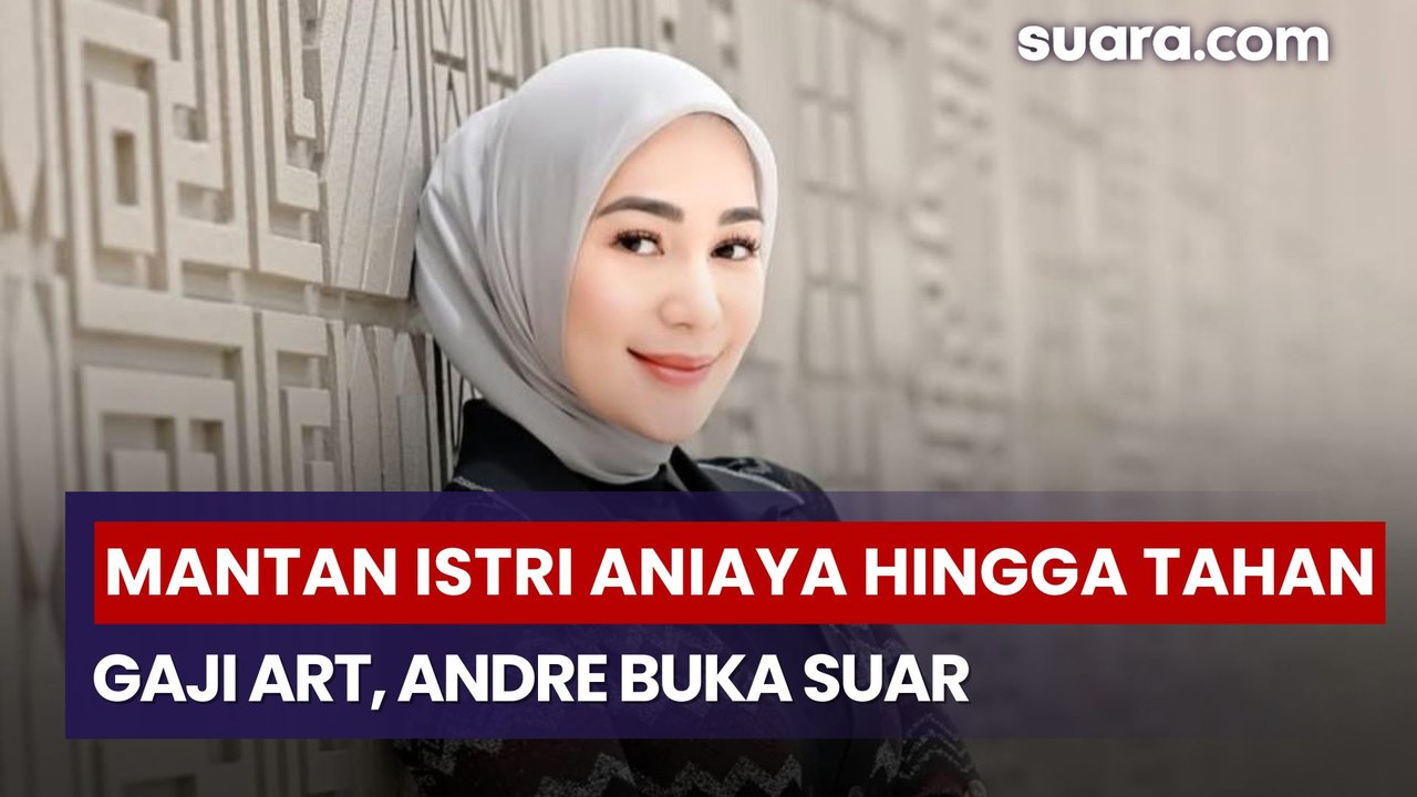 Mantan Istri Aniaya Hingga Tahan Gaji ART, Andre Buka Suara