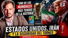 "Uno de los Mundiales más tensos de la historia": la advertencia de Javier Villamor sobre Estados Unidos, Irán y la seguridad del torneo