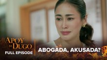 Apoy Sa Dugo: ABOGADA, AKUSADA? (Full Episode 43) May 1, 2026