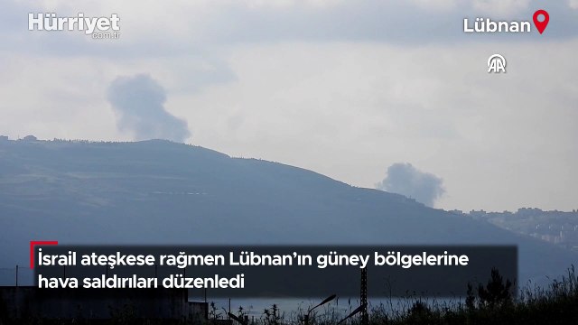 İsrail ateşkese rağmen Lübnan’ın güney bölgelerine hava saldırıları düzenledi