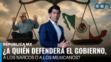 ¿A quién defenderá el gobierno, a los narcos o a los mexicanos? I República Mx