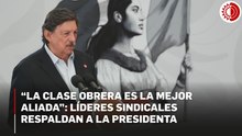 Sindicatos agradecen a Sheinbaum avances laborales y le refrendan su respaldo para defender la soberanía