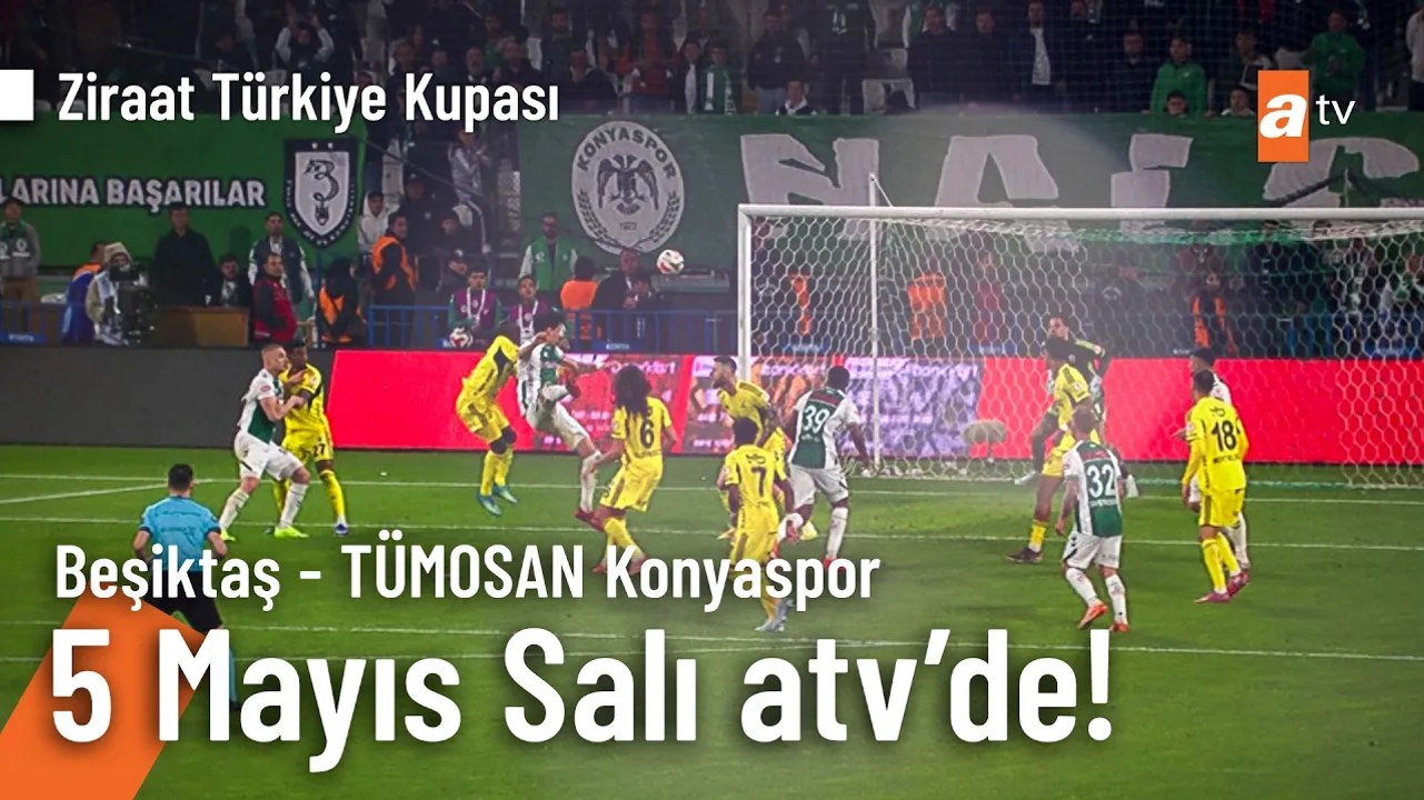 Beşiktaş - TÜMOSAN Konyaspor maçı 5 Mayıs Salı 20.30'da atv'de!