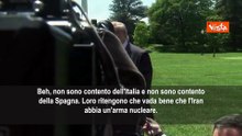 Trump: Non contento dell'Italia, chi pensa che Iran possa avere arma nucleare non è intelligente