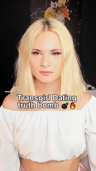 Transgirl Dating truth bomb 🔥