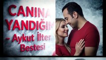 Canına Yandığım - Bir #Aykutilter Bestesi