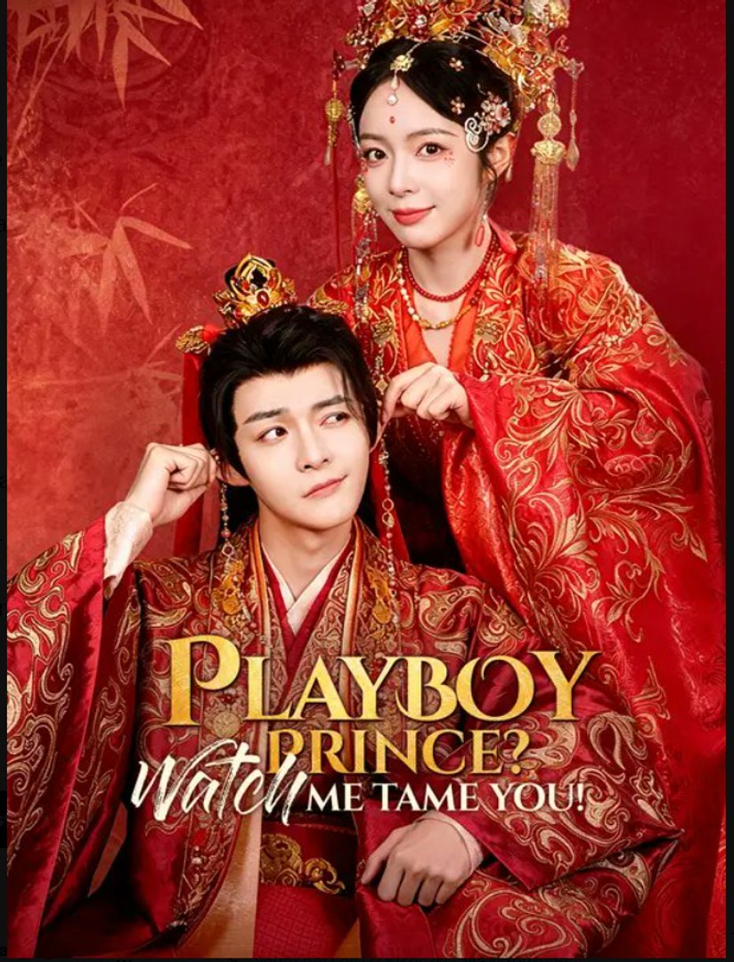 Playboy Prince? Watch Me Tame You!- Full Drama Movie English Sub