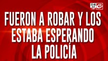 Fueron a robar y los estaba esperando la policía