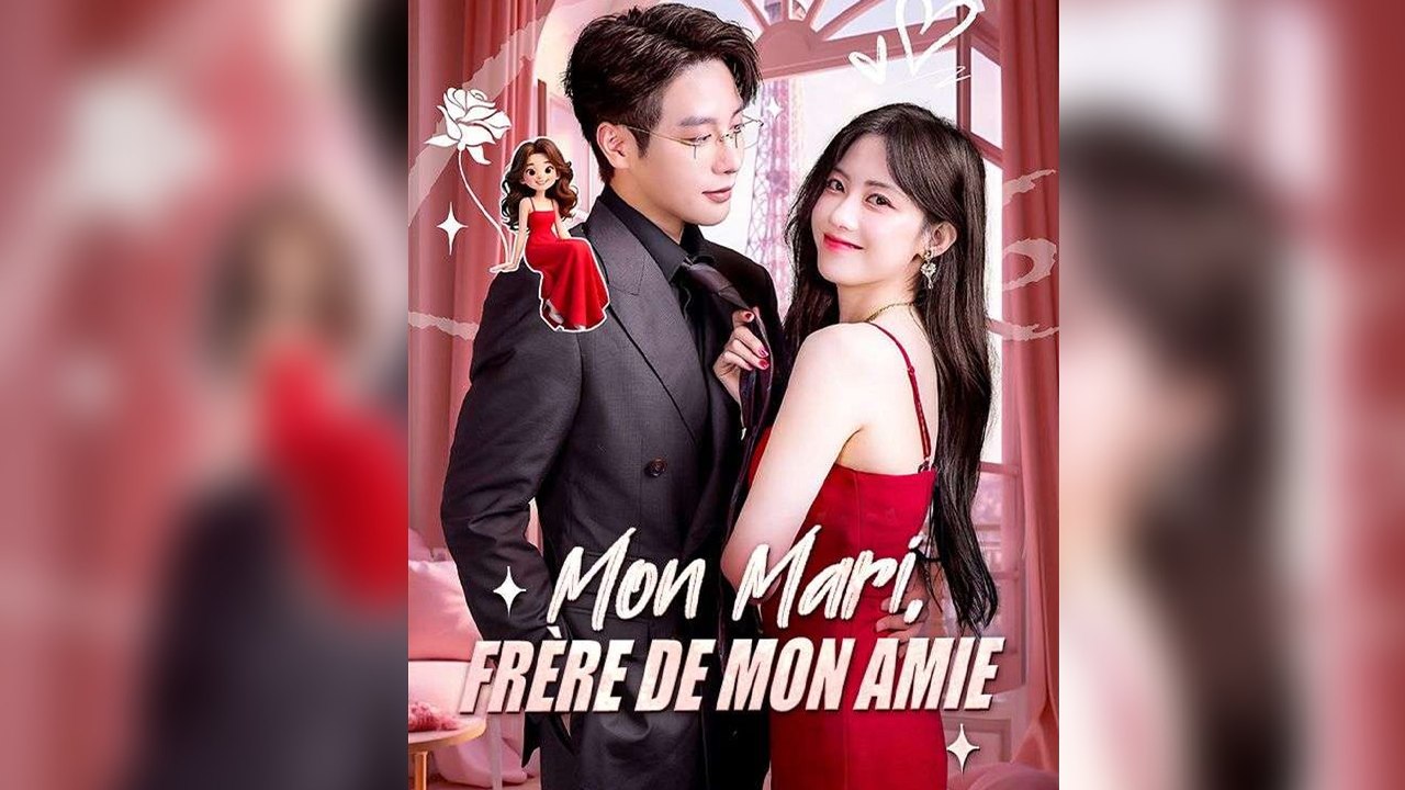 Mon Mari, FrèRe De Mon Amie - ÉPisodes Complet