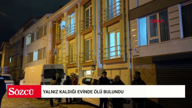 Yalnız kaldığı evinde ölü bulundu