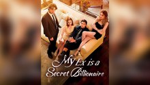 My Ex Is A Secret Billionaire Isodes