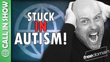Stuck in Autism! CALL IN SHOW