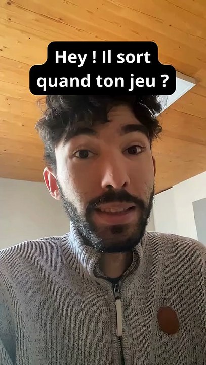 Il sort quand ton jeu