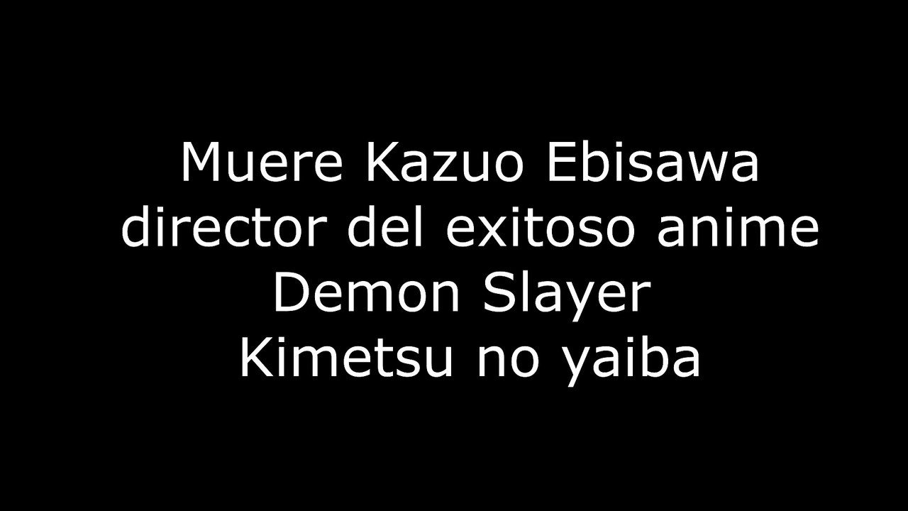 Muere Kazuo Ebisawa director del exitoso anime Demon Slayer Kimetsu no yaiba 4K60FPS