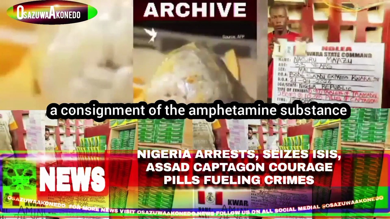 Nigeria Arrests, Seizes ISIS, Assad Captagon Courage Pills Fueling Crimes