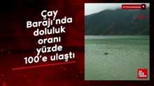Afyonkarahisar'da Çay Barajı’nda doluluk oranı yüzde 100’e ulaştı