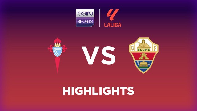 Celta de Vigo vs. Elche - Game Highlights