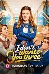 I Dont Want Any of You Three Full Episode Full