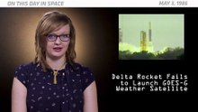 OTD in Space – May 3: Delta Rocket Fails to Launch GOES-G Weather Satellite
