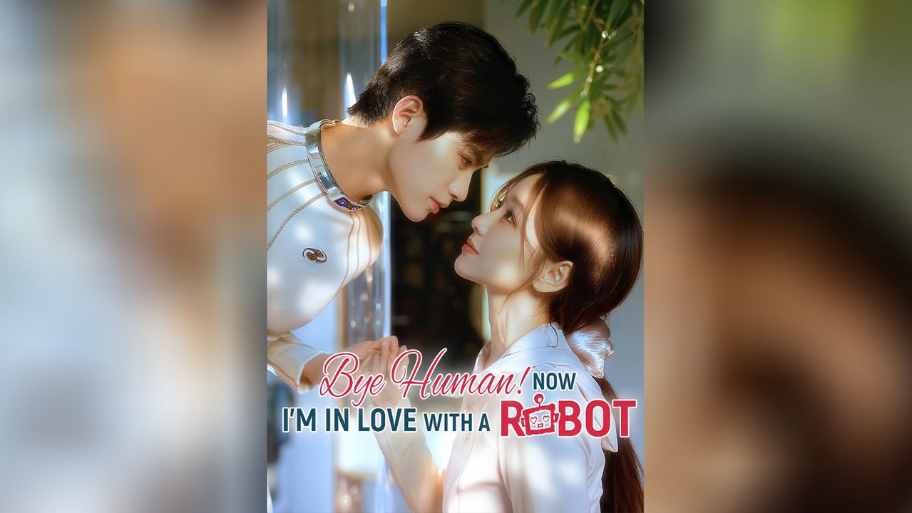 Bye Human! Now I'm In Love With A Robot | FULL EPISODE | ENG SUB | MEGA SHORT DRAMA