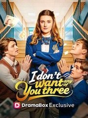 I Dont Want Any of You Three - Full Movie