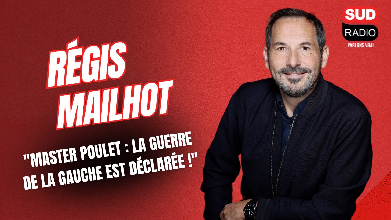 Régis Mailhot - "Master Poulet : la guerre de la gauche est déclarée !"