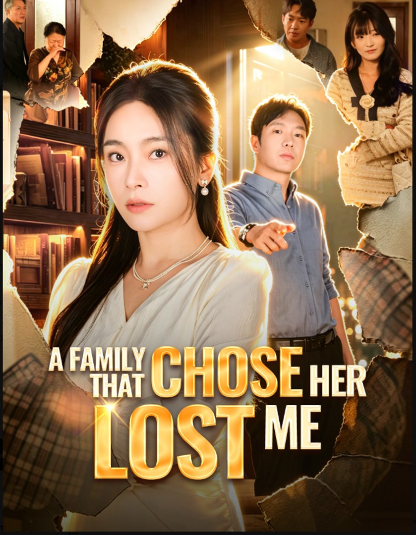A Family That Chose Her Lost Me- Full Drama Movie English Sub
