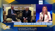 Europe Today: spór Friedrich Merz–Donald Trump zaostrza się w związku z wycofaniem wojsk USA