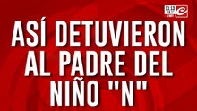 Conmoción en Corrientes: así detuvieron al papá del niño "N"