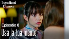 Usa la tua mente-Ingredienti D'amore Episodio 8