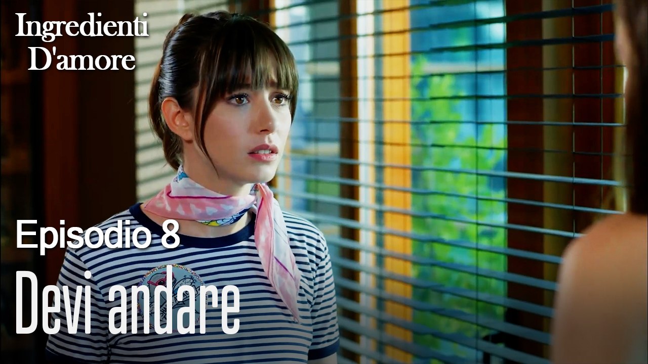 Devi andare-Ingredienti D'amore Episodio 8