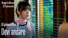 Devi andare-Ingredienti D'amore Episodio 8
