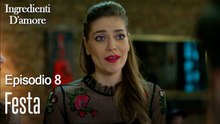 Festa-Ingredienti D'amore Episodio 8