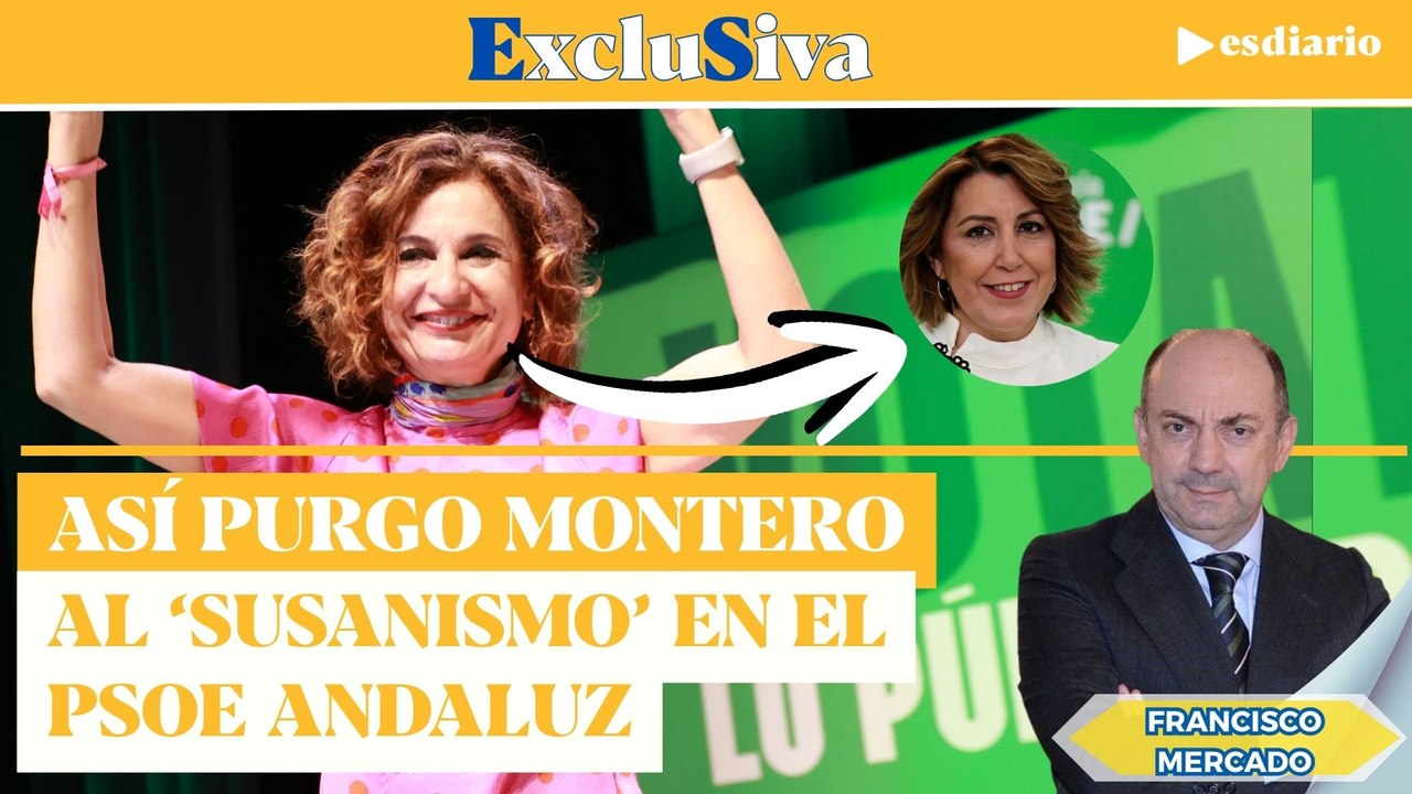 #EXCLUSIVA Así purgó María Jesús Montero al 'susanismo' en el PSOE Andaluz | ESdiario