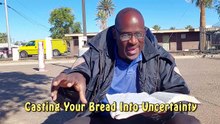 Casting Your Bread Into Uncertainty