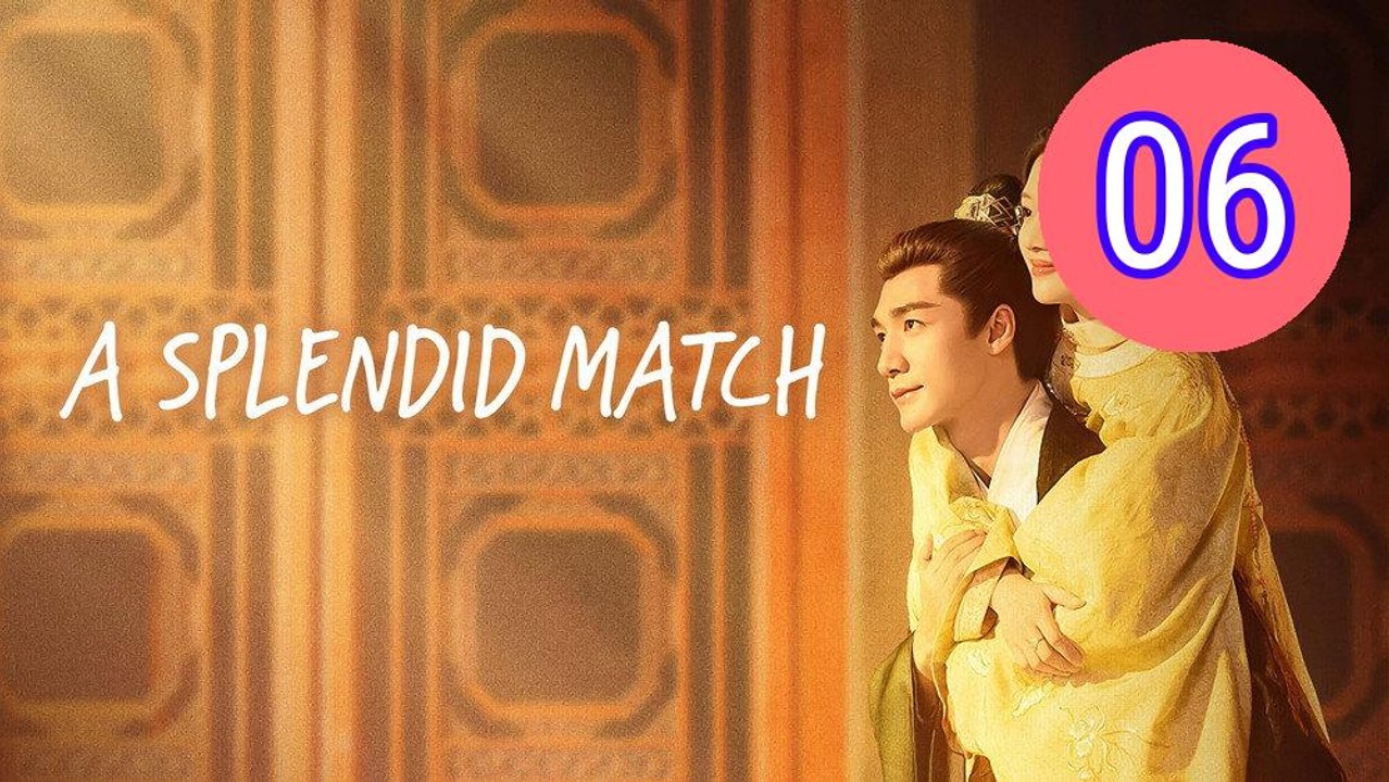 A Splendid Match Episode 6 Engsub