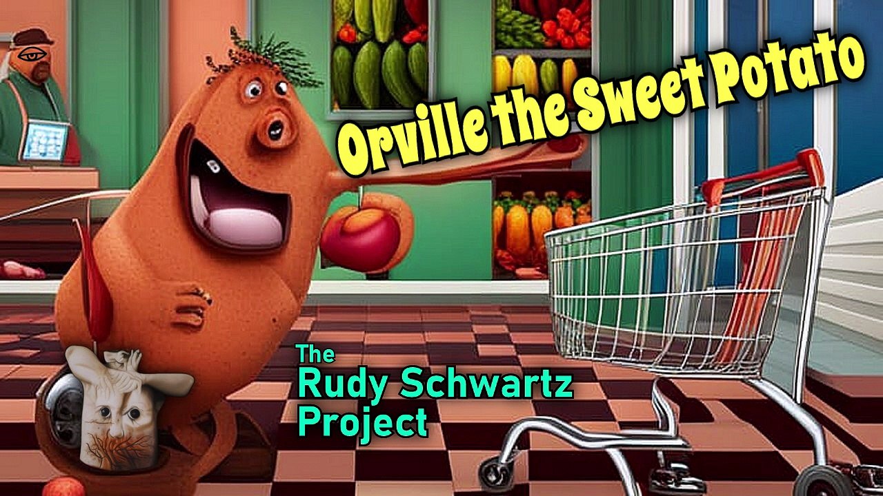 The Rudy Schwartz Project - Orville the Sweet Potato